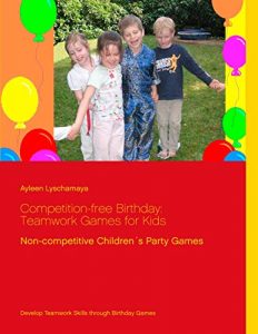 Competition-free Birthday; Teamwork Games for Kids